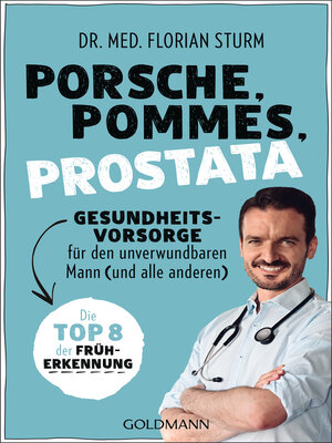 cover image of Porsche, Pommes, Prostata--Gesundheitsvorsorge für den unverwundbaren Mann (und alle anderen)